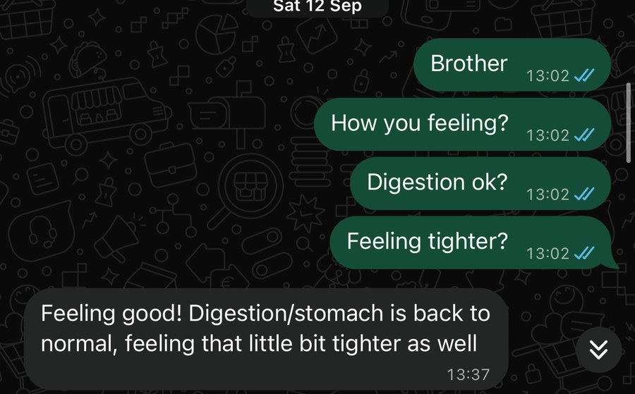 WhatsApp from Sal replying to how he is feeling: digestion back to normal, feeling a little bit tighter